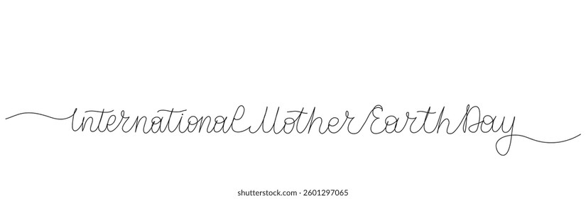 International Mother Earth Day one line art lettering. Outline hand drawn script. Words in continuous style. Handwritten editable stroke. Minimalist black drawing of phrase on white background