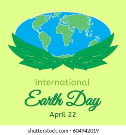 International Mother Earth Day theme. Globe and green leaves as a symbol of environmental and climate literacy. You can add your own text. Vector illustration.