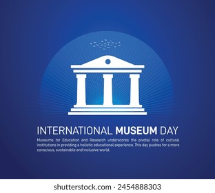 International museum day. International museum day creative concept template, poster, post, banner, social media post, greetings card etc. Museums for Education and Research.