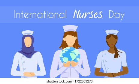 International nurses day : Nursing the world to health theme. 12 May 2020. Multiethnic nurses with one nurses holding the world in her hands. Vector illustration. Flat design