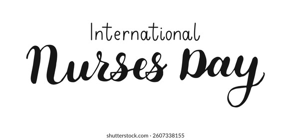 International Nurses Day text banner. Handwritten black words isolated on white background. Hand drawn Calligraphy naive lettering for poster card