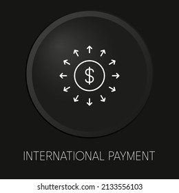 International payment minimal vector line icon on 3D button isolated on black background. Premium Vector.