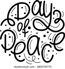 International Peace Day hand written lettering. Hand drawn calligraphy phrase isolated on white background. Lettering of World Peace Day. Holiday calligraphy card, banner, template