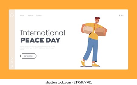 International Peace Day Landing Page Template. Volunteer With Donation Humanitarian Aid. Man Carry Boxes With Donated Stuff. Charity Organization Help People In Troubles. Cartoon Vector Illustration