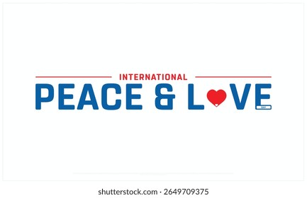 International Peace and Love Day design on white background, Typographic Design of International Peace and Love Day, Vector Design of Peace and Love Day, Peace and Love Day Design