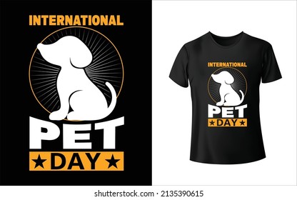 International Pet Day T-shirt Design, Unique, And Colorful Pet T-Shirt Design.