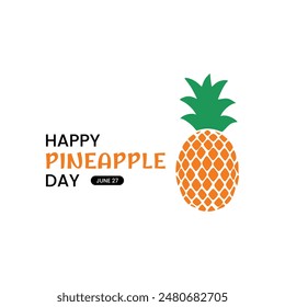 International Pineapple Day Background template. Happy Pineapple Day use to background, banner, placard, card, and poster design template with text inscription.