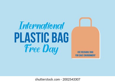 International Plastic Bag Free Day Typography Design. Use Reusable Bags For Saves The Environment. 