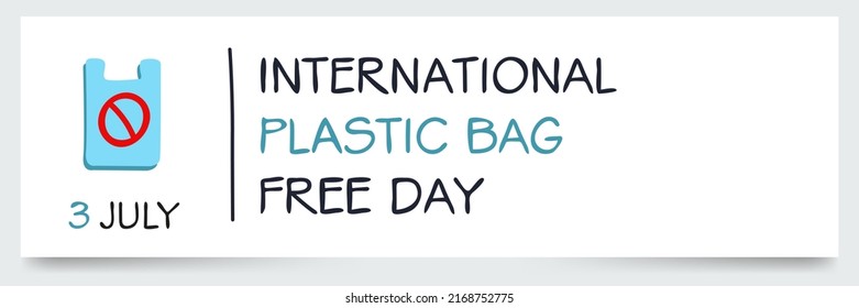 International Plastic Bag Free Day, held on 3 July.