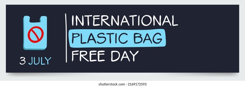 International Plastic Bag Free Day, held on 3 July.