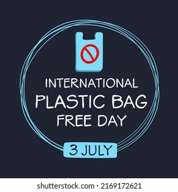 International Plastic Bag Free Day, held on 3 July.