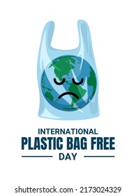 international plastic bag free day, say no to plastic, save nature, with sad globe illustration.