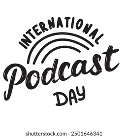 International Podcast Day text lettering. Hand drawn vector art.