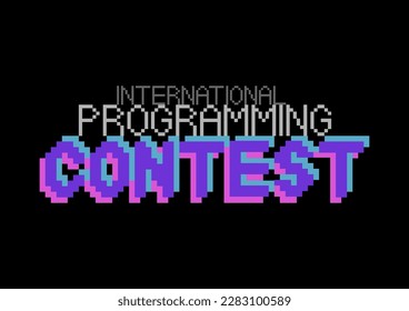 Concurso internacional de programación. Frase escrita en un a para fuentes, con un dominio de una mayúscula en negrita en un estilo de píxel. Diseño vectorial aislado en un fondo negro.