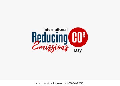 International Reducing CO2 Emissions Day Holiday concept. Template for background