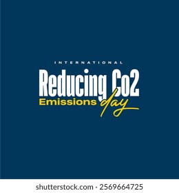 International Reducing CO2 Emissions Day Holiday concept. Template for background