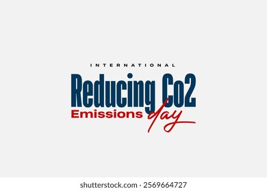 International Reducing CO2 Emissions Day Holiday concept. Template for background