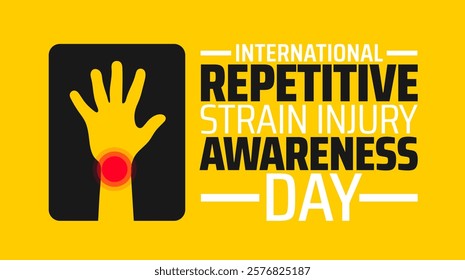 international Repetitive Strain Injury Awareness Day background banner or poster design template. observed every year in February. Holiday concept. Use to any Template, card, poster, placard, template