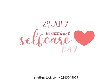 International self care day 24 July hand lettering vector illustration in script