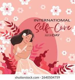International Self-Care Day celebration illustration, Illustration of a woman hugging herself among flowers and leaves, promoting International Self-Care Day on July 24.

