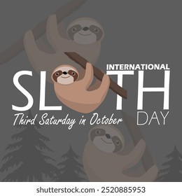 International Sloth Day celebrates on third Saturday in October. Cute and slow animal hanging on a branch with bold text on gray background. Event animal banners.