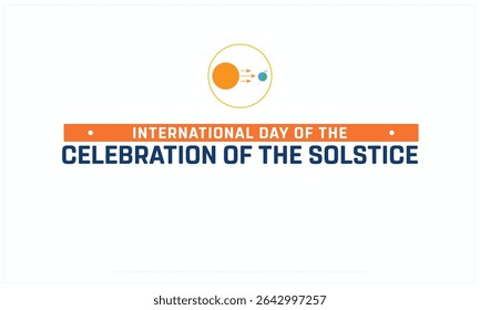 International of Solstice Day design on white background, Typographic Design of Celebration of Solstice, Vector Design of Celebration of solstice, Celebration of solstice