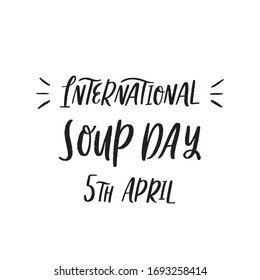 International soup day quote lettering. Calligraphy graphic design typography element. Hand written calligraphy style. Cute simple vector letering. Hand written sign. Decoration element.