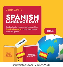 International Spanish Language Day. 23rd April International Spanish Language Day celebration banner with Spain flag, earth globe, text written in yellow and red colour.Speech bubbles of Spanish words