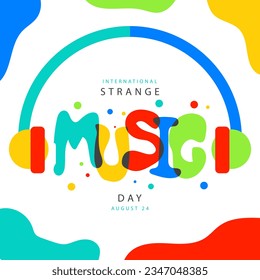 International Strange Music Day on august 24 with vector illustration typography, headset and text isolated on full color background abstract for commemorate and celebrate strange music day.