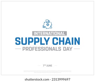 International Supply Chain Professionals Day, Supply Chain Professionals Day, Supply Chain Professionals, 7th June, Concept, Editable, Typographic Design, typography, Vector, Eps, Supply, Chain, Icon