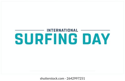 International Surfing Day design on white background, Typographic Design of International Surfing Day, Vector Design of International Surfing Day, International Surfing Day