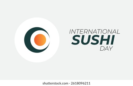 international sushi day. June 18. holiday concept, Perfect for background, banners, cards, posters, and  social media design with text inscription and classic color for a professional look