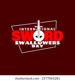 International Sword Swallowers Day to celebrate on last Saturday in February. Bold text with an illustration of the sword swallowing attraction on a dark maroon background.