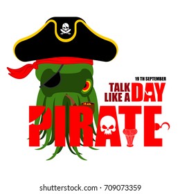 International Talk Like A Pirate Day. Octopus pirate. poulpe buccaneer. Eye patch and smoking pipe. pirates cap. Bones and Skull. See animal filibuster. Vector illustration