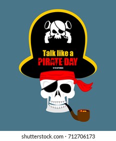 International Talk Like A Pirate Day. Skull Pirate portrait in hat. Eye patch. filibuster cap. skeleton corsair  
