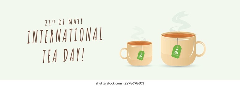 International Tea Day. 21st May Happy Tea Day celebration banner with two cup of tea and teabags. Restaurant awareness post for coffee lovers. Cup full of hot tea. Cover or Banner for social media.