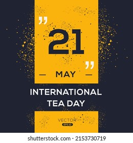 International Tea Day, held on 21 may.