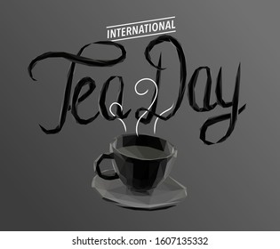 International Tea Day Illustration in Black and White. Dark Low Poly Vector Greyscale Silhouette 3D Rendering