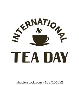 International Tea Day lettering with cup of tea. Annual holiday on December 15. Easy to edit vector template for banner, typography poster, flyer, sticker, card, t-shirt, etc.