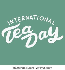 International Tea Day text banner. Hand drawn vector art.