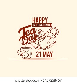 International Tea Day text banner. 21st May, typographic Design. I World Tea Day design for social media posts.