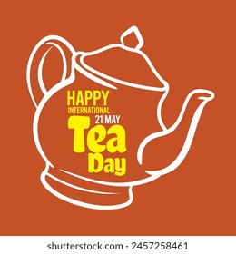 International Tea Day text banner. 21st May, typographic Design. I World Tea Day design for social media posts.