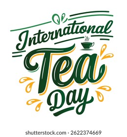 International Tea Day Typography Poster | Hot Beverage Celebration Design | Green and Yellow Hand Lettering Illustration | Tea Cup Icon Graphic