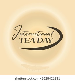 International Tea Day vector editable background with cursive typography wordmark. Warm beige gradient design, perfect for tea celebrations, beverage promotions, and cultural event graphics