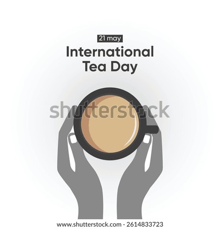 International Tea Day Vector Illustration. International Tea Day with Cup, 21 may.