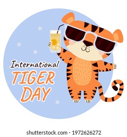 International Tiger Day. Cute striped tiger in sun glasses with a glass of cocktail with a straw on a blue background. Vector illustration. July 29. Wild animal illustration and text for design