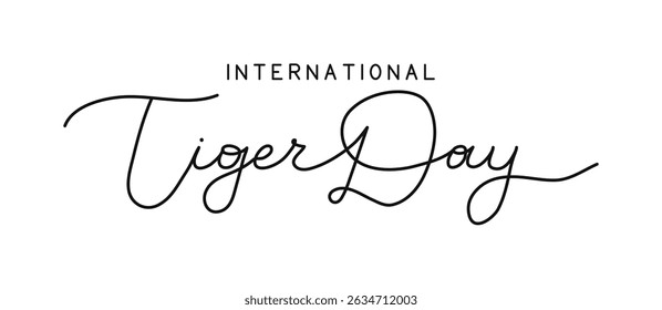 International tiger day lettering banner template. Handwritten words isolated on white background. Hand drawn Calligraphy text for poster card print