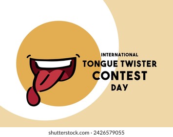 International Tongue Twister Contest Day. The last Saturday of February. Eps 10.