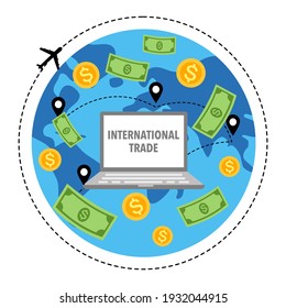International trade or worldwide business concept vector illustration on white background. Computer laptop on earth planet with plane icon and dollar coins and banknotes in flat design.
