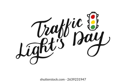 International Traffic Lights day August 5 handwritten phrase. Hand-drawn Calligraphy Lettering. Script text created by hand. Quote for poster, social media post, project. Elegant and artistic words